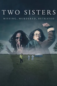 Two Sisters: Missing, Murdered, Betrayed