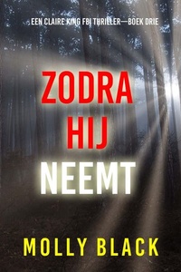 Zodra Hij Neemt (Een Claire King FBI Thriller—Boek Drie)