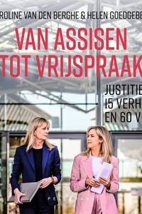 Van assisen tot vrijspraak: Justitie in 15 verhalen en 60 vragen