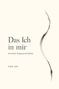 Das Ich in mir: Zwischen Prägung und Selbst
