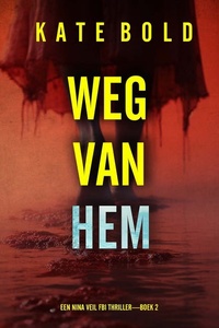 Weg Van Hem (Een Nina Veil FBI Thriller—Boek 2)