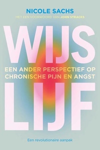 Wijs lijf: Een ander perspectief op chronische pijn en angst