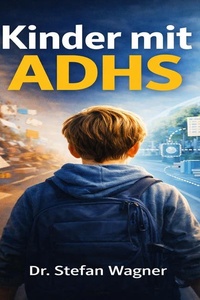 Kinder mit ADHS: Die Kraft der Kurzgeschichten: Psychologische Einsichten und praktische Tipps zur Unterstützung und Therapie