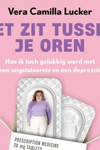 Het zit tussen je oren: Hoe ik toch gelukkig werd met een angststoornis en een depressie