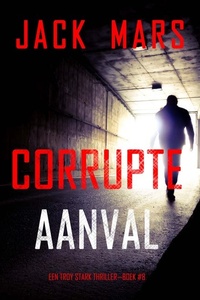 Corrupte Aanval (Een Troy Stark Thriller—Boek #8)