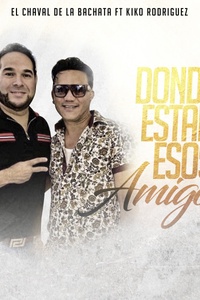 Donde Estan Esos Amigos (feat. Kiko Rodriguez) [En Vivo]
