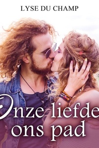 Onze Liefde, Ons Pad: Deel 3 van Waanzinnig Verliefd