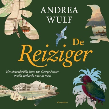 De reiziger: Het uitzonderlijke leven van George Forster en zijn zoektocht naar de mens