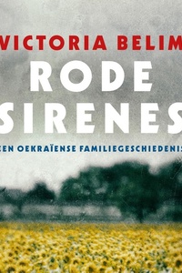 Rode sirenes: Een Oekraïense familiegeschiedenis
