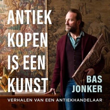 Antiek kopen is een kunst: Verhalen van een antiekhandelaar