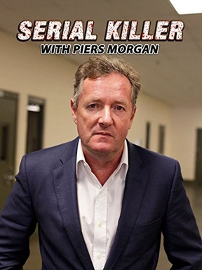 Serial Killer with Piers Morgan