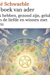 Het boek van ader: Geluk hebben, gezond zijn, gelukkig zijn in de liefde en winnen met gokken