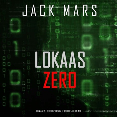 Lokaas Zero (Een Agent Zero Spionagethriller—Boek #8)