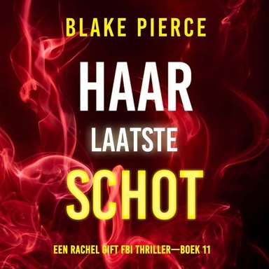 Haar Laatste Schot (Een Rachel Gift FBI Thriller—Boek 11)