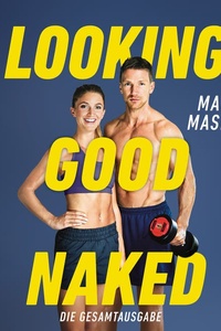 Looking Good Naked: Die Gesamtausgabe