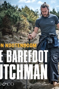 The barefoot Dutchman - Oorlogsveteraan met een missie: over fysieke uitdaging, kwetsbaarheid en mentale kracht