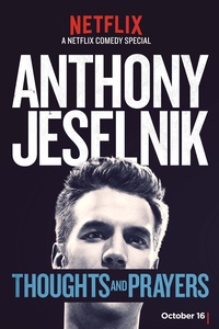 Anthony Jeselnik: Thoughts and Prayers