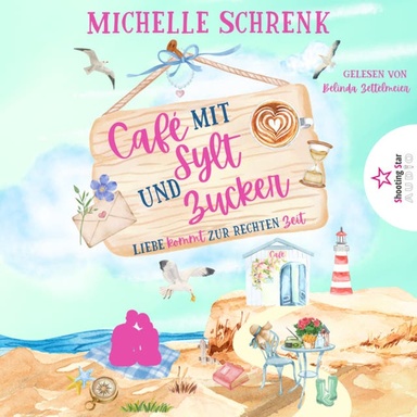 Liebe kommt zur rechten Zeit - Café mit Sylt und Zucker, Band 12 (ungekürzt)
