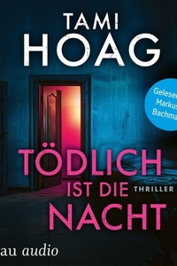 Tödlich ist die Nacht - Tami Hoag Bestseller Thriller, Band 4 (Ungekürzt)