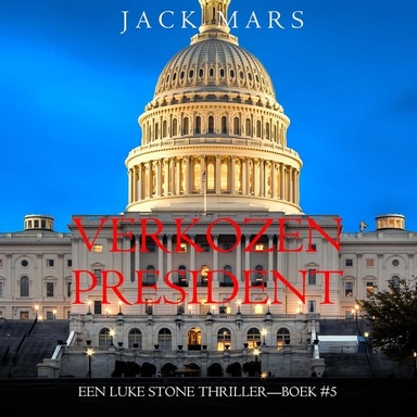 Verkozen President (Een Luke Stone Thriller—Boek #5)