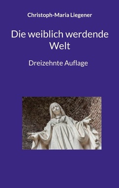 Die weiblich werdende Welt: Dreizehnte Auflage