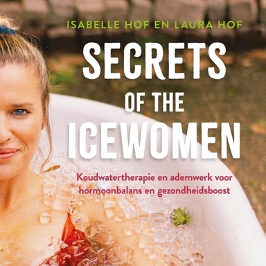 Secrets of the Icewomen: Koudwatertherapie en ademwerk voor hormoonbalans en gezondheidsboost