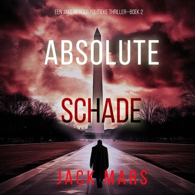 Absolute Schade (Een Jake Mercer Politieke Thriller—Boek 2)