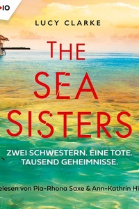 The Sea Sisters: Zwei Schwestern. Eine Tote. Tausend Geheimnisse.