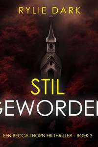 Stil Geworden (Een Becca Thorn FBI Thriller—Boek 3)