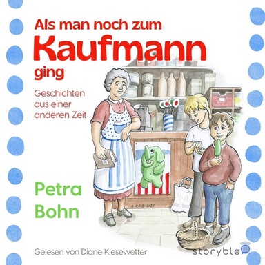 Als man noch zum Kaufmann ging: Geschichten aus einer anderen Zeit