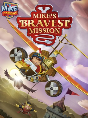 Mike The Knight: Mikes Bravest Mission