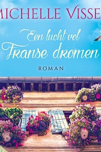 Een lucht vol Franse dromen: In Frankrijk vindt Anneloes echte vrienden en nieuwe uitdagingen. Nu de liefde nog…