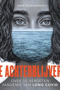 De achterblijvers: Over de vergeten pandemie van long covid