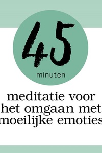 Omgaan met Moeilijke Emoties: Meditatie van 45 Minuten