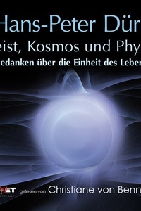 Geist, Kosmos und Physik: Gedanken über die Einheit des Lebens