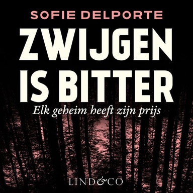 Zwijgen is bitter - Elk geheim heeft zijn prijs