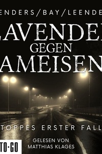 Lavendel gegen Ameisen - Hauptkommissar Toppe ermittelt, Band 1 (ungekürzt)