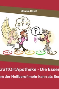 Kraftort Apotheke - Die Essenz: Warum der Heilberuf mehr kann als Beratung
