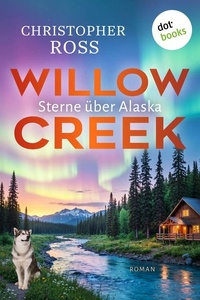 Willow Creek - Sterne über Alaska: Roman | Band 2