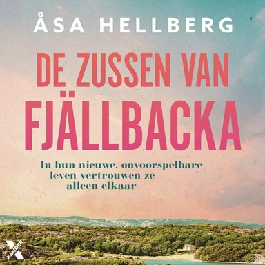 De zussen van Fjällbacka: In hun nieuwe, onvoorspelbare leven vertrouwen ze alleen elkaar