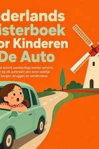 Nederlands Luisterboek Voor Kinderen in De Auto: Hoe Een Lange Autorit Voorbijvliegt Zonder Scherm, Doordat Fleur Bij Elk Autoraam Een Wow Weetje Ontdekt over Bergen, Bruggen En Windmolens