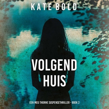 Volgend Huis (Een Meg Thorne Suspensethriller - Boek 2)