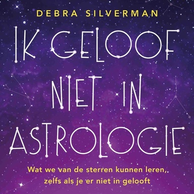 Ik geloof niet in astrologie: Wat we van de sterren kunnen leren, zelfs als je er niet in gelooft