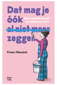 Dat mag je óók al niet meer zeggen