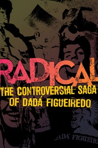 Radical: The Controversial Saga of Figueiredo