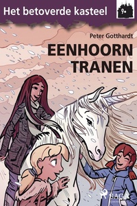 Het betoverde kasteel 9 - Het betoverde kasteel 9 – Eenhoorntranen