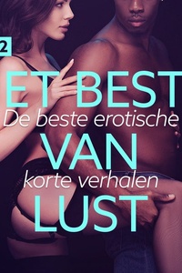 Het beste van LUST Deel 2: De beste erotische korte verhalen