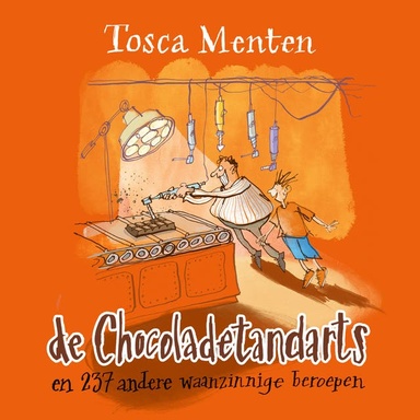De chocoladetandarts: En 237 andere waanzinnige beroepen