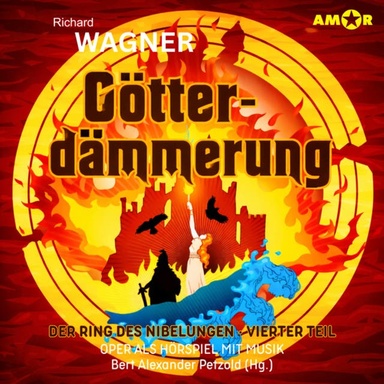 Oper und Ballet als Hörspiel mit Musik, Folge 21: Götterdämmerung - Der Ring des Nibelungen (IV) (ungekürzt)