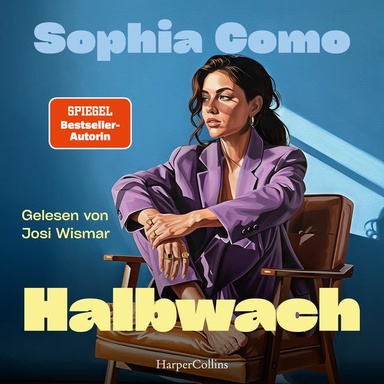 Halbwach: Roman | Female Rage, Beziehungsunfähigkeit und Selbstfindung in der heutigen Gesellschaft | SPIEGEL-Bestsellerautorin | Perfekt für Millenials und Fans von Dolly Alderton
